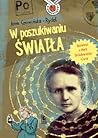 W poszukiwaniu światła. Opowieść o Marii Skłodowskiej-Curie