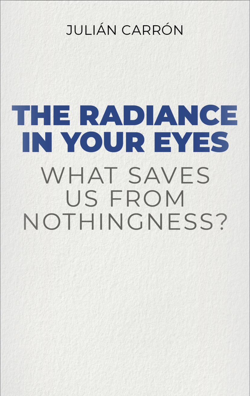 The Radiance in Your Eyes: What Saves Us From Nothingness