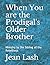 When You are the Prodigal's...