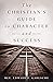 The Christian's Guide to Character and Success by Rev. Edward F. Garesché