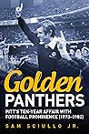 Golden Panthers: From Dorsett Through Marino, Pitt's Ten-Year Fling with Football Prominence (America Through Time)