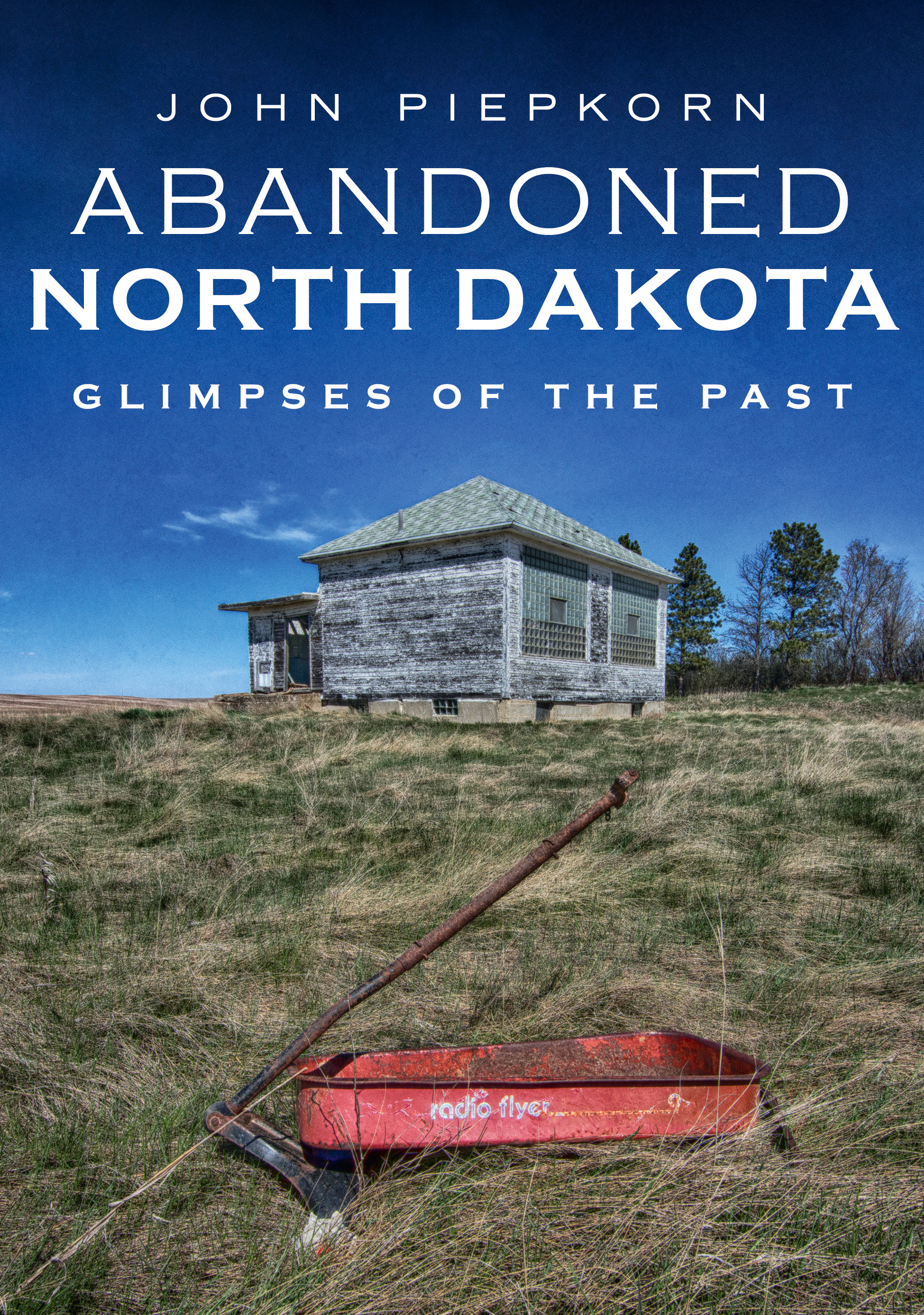 Abandoned North Dakota: Glimpses of the Past (Abandoned Union)