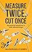 Measure Twice, Cut Once by Allison Jones