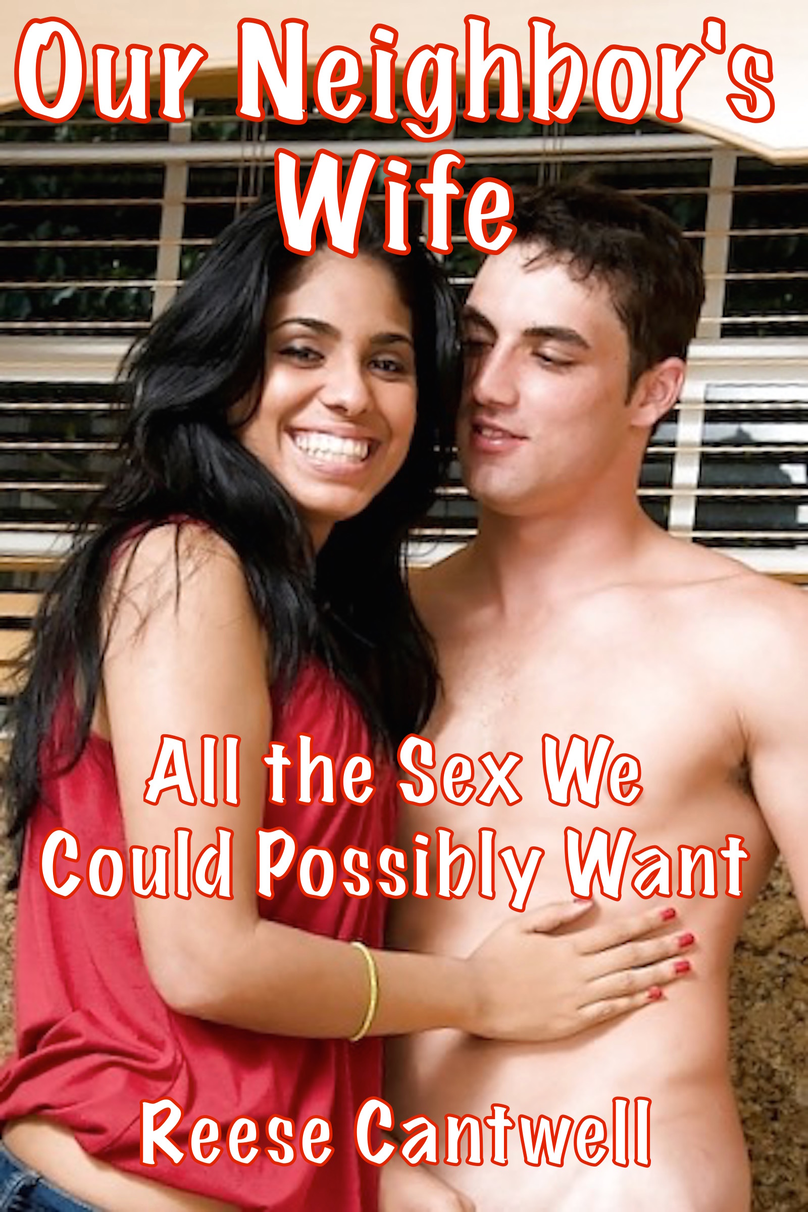 Our Neighbor's Wife: All the Sex We Guys Could Possibly Want