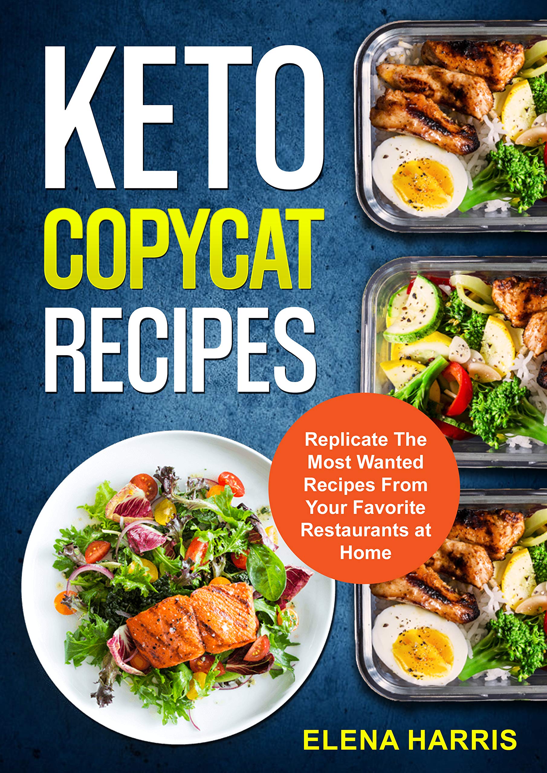 Keto Copycat Recipes: Replicate The Most Wanted Recipes From Your Favorite Restaurants at Home (Copycat Cookbooks On A Budget Book 1)