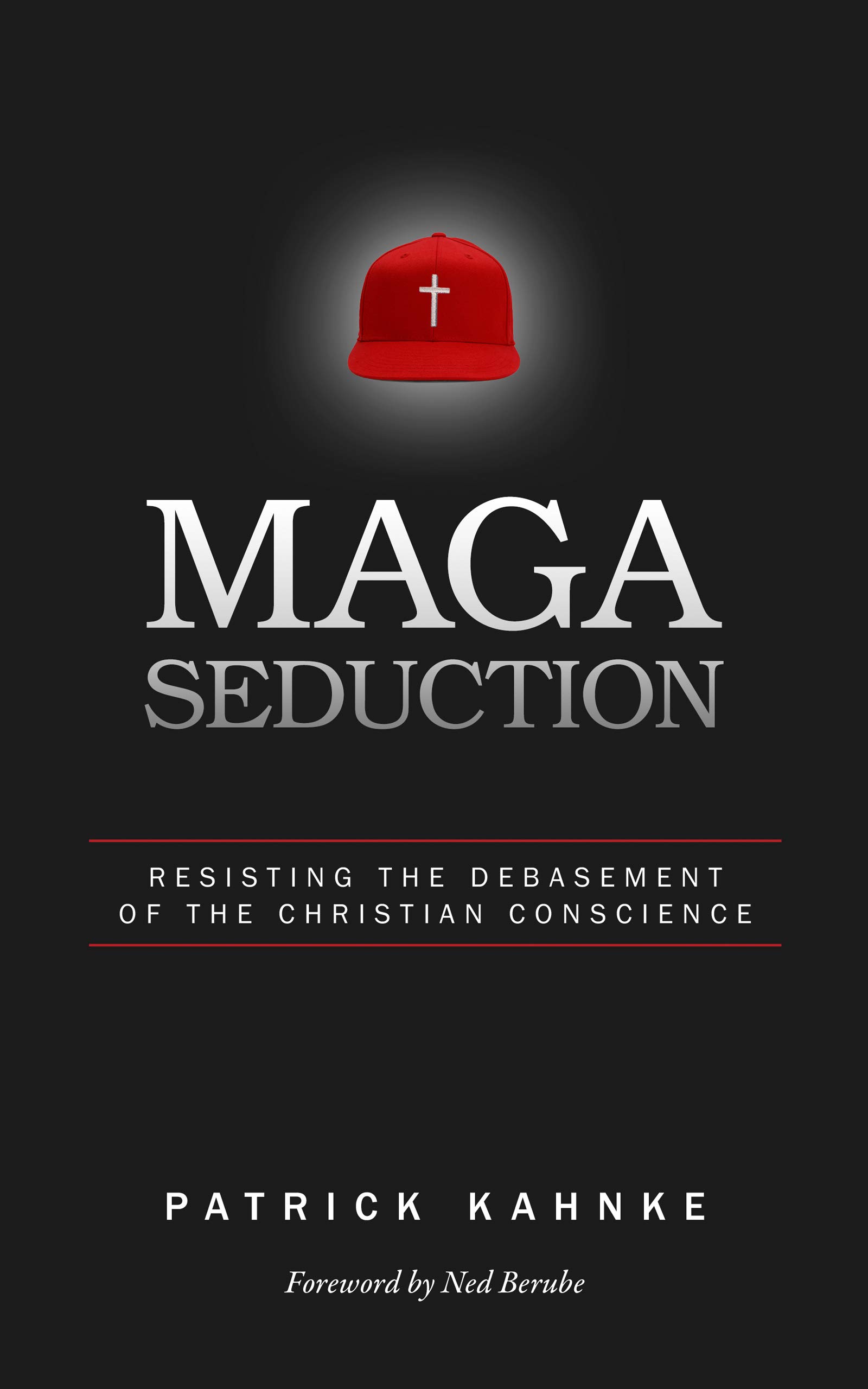 MAGA Seduction: Resisting the Debasement of the Christian Conscience (Kindle Edition)