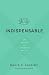 Indispensable: The Basics o...