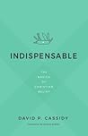 Indispensable: The Basics of Christian Belief