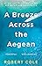 A Breeze Across The Aegean by Robert Cole