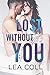 Lost Without You (Annapolis Harbor, #2) by Lea Coll