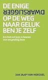 De enige dwarsligger op de weg naar geluk ben je zelf