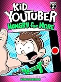 Kid Youtuber 2: Hungry for More (a hilarious adventure for children ages 9-12): From the Creator of Diary of a 6th Grade Ninja