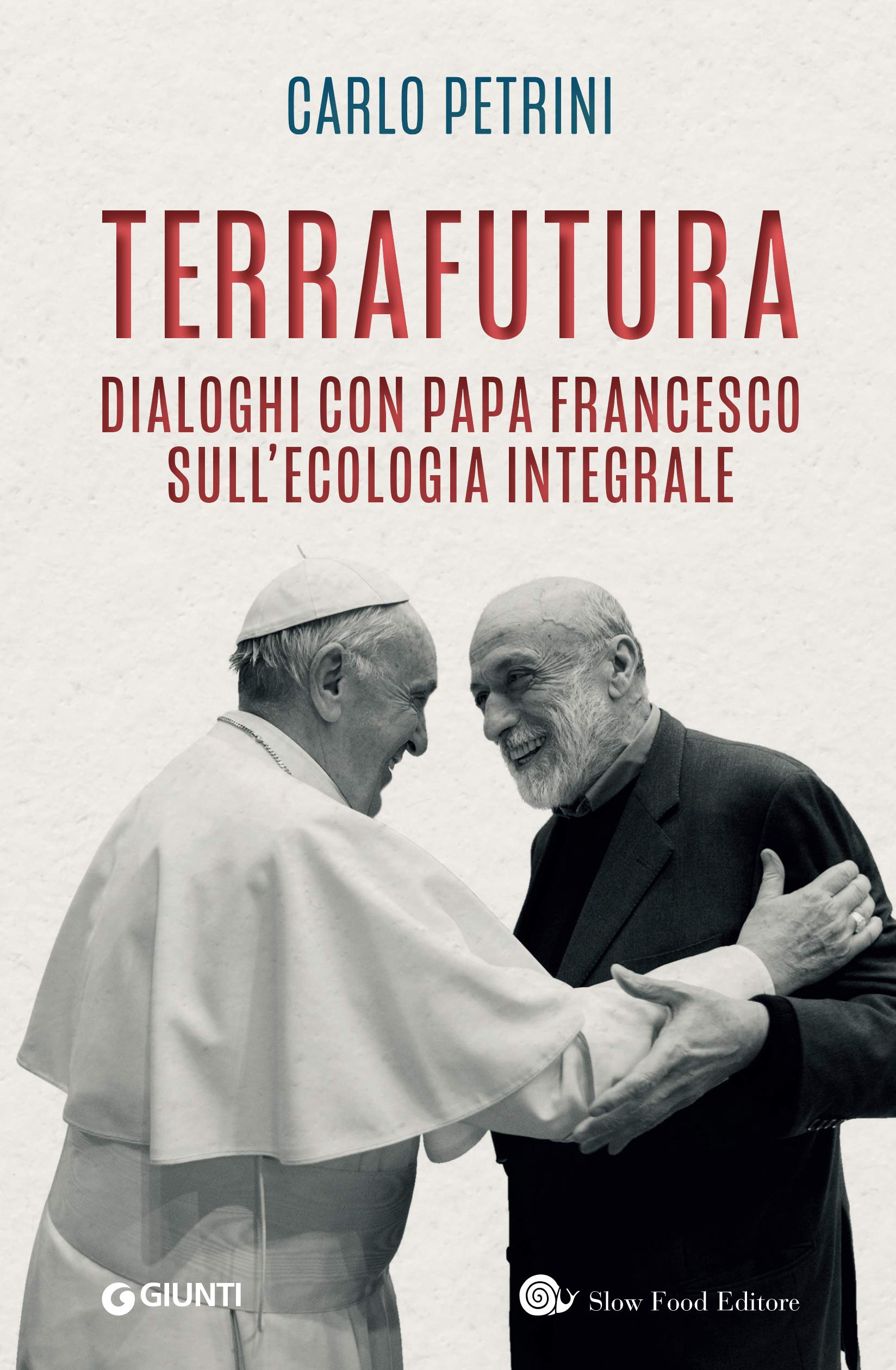 Terrafutura: Dialoghi con Papa Francesco sull'ecologia integrale (Italian Edition)