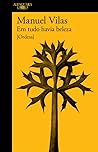 Em tudo havia beleza by Manuel Vilas