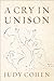 A Cry in Unison (The Azrieli Series of Holocaust Survivor Memoirs, 66)