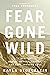 Fear Gone Wild: A Story of ...