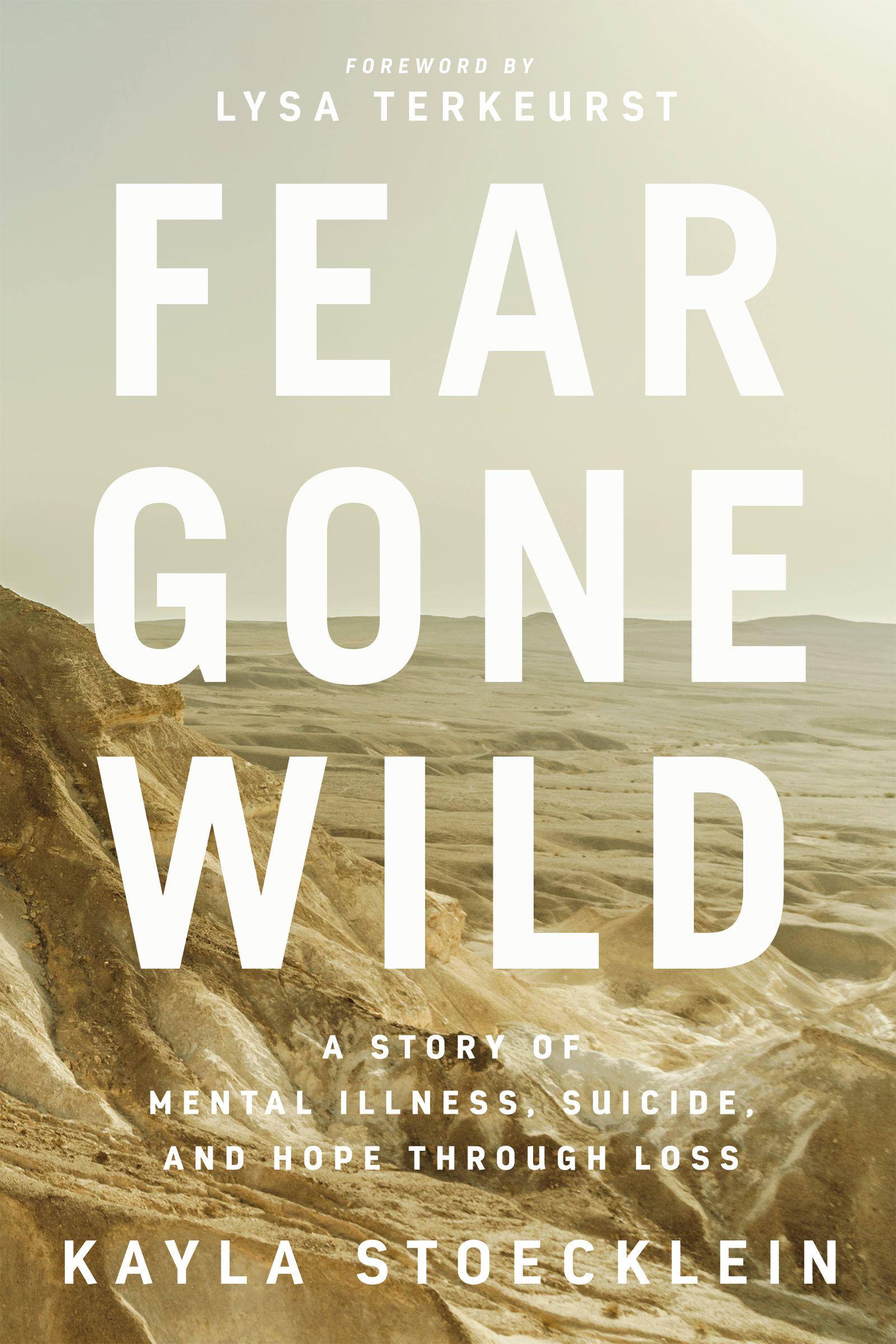 Fear Gone Wild: A Story of Mental Illness, Suicide, and Hope Through Loss (Hardcover)