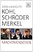 Kohl, Schröder, Merkel: Machtmenschen