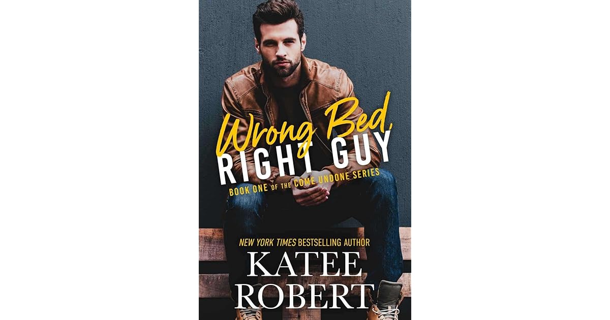Wrong Bed, Right Guy Undone, 1) by Katee Robert