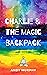 Charlie & The Magic Backpack