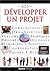 DEVELOPPER UN PROJET