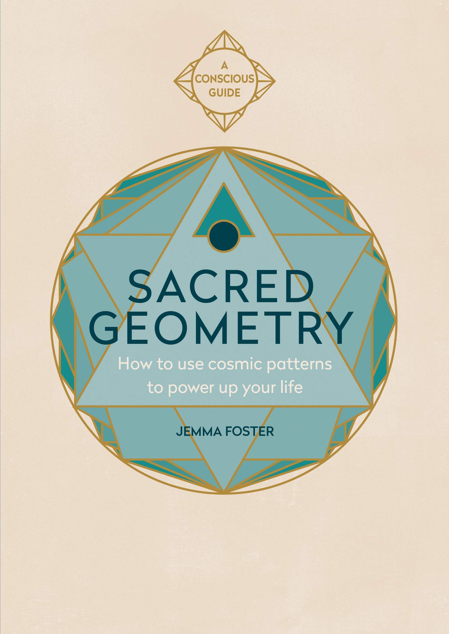 Sacred Geometry: How to use cosmic patterns to power up your life (Kindle Edition)