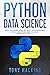 Python Data Science: How to Learn Step by Step Programming, Data Analytics, and Coding Essentials Tools