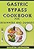 Gastric Bypass Cookbook For Beginners And Dummies
