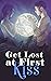 Get Lost at First Kiss: Wal...