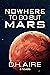 Nowhere to Go But Mars by D.H. Aire