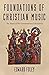 Foundations of Christian Music: The Music of Pre-Constantinian Christianity
