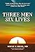 Three Men Six Lives