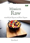 Mission Raw: 30 Raw Vegan Recipes in 30 Days