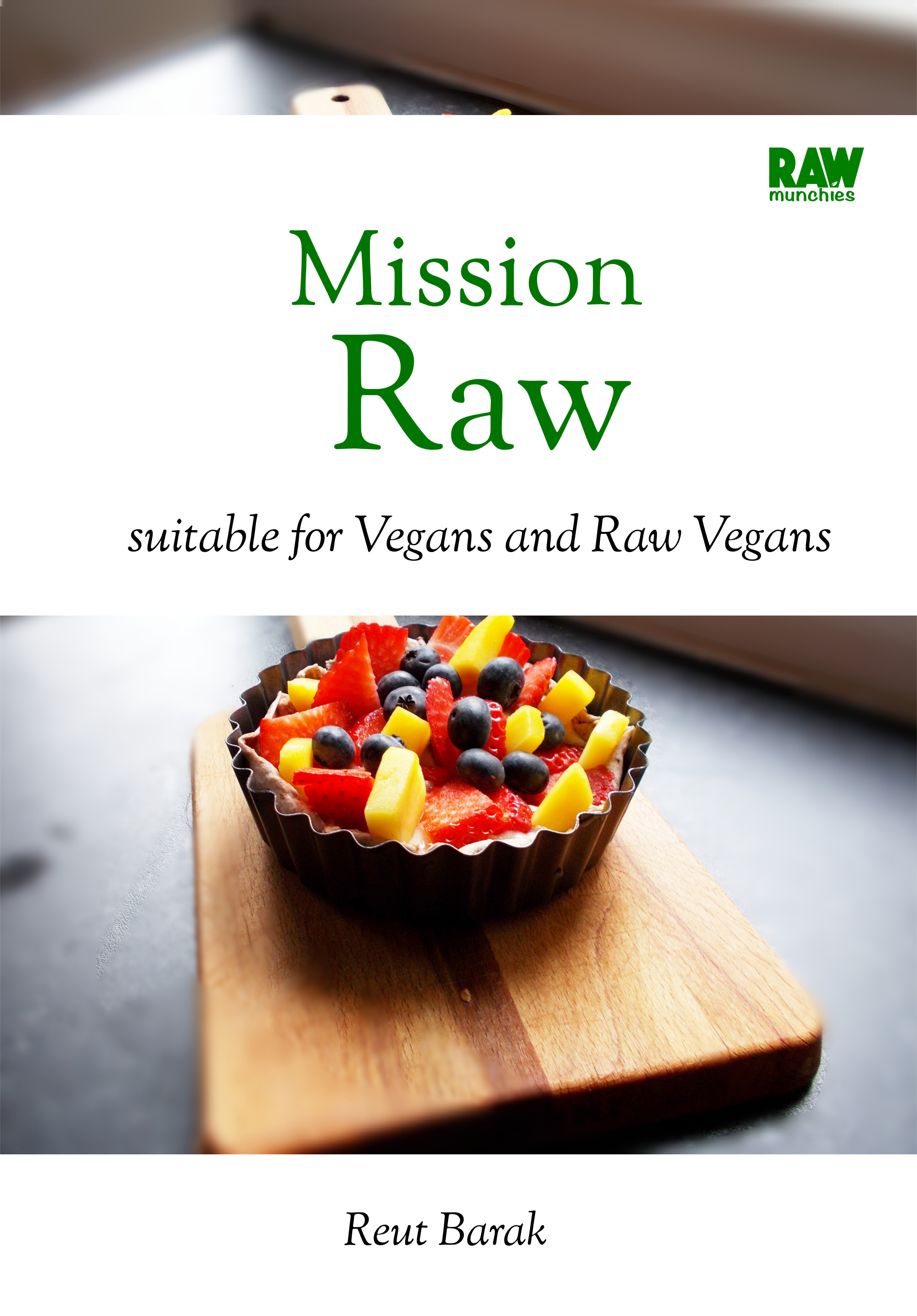 Mission Raw: 30 Raw Vegan Recipes in 30 Days (Raw Munchies Cookbooks,#1)