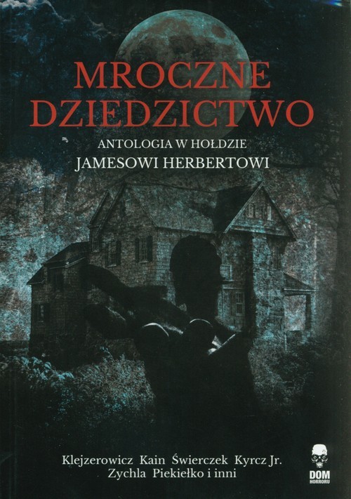 Mroczne dziedzictwo. Antologia w hołdzie Jamesowi Herbertowi