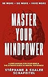 Master Your Mindpower: A User Manual For Your Mind & The Ultimate Guide To Mental Toughness
