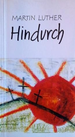 Hindurch - Kernworte des Reformators (Blüten am Wege #8)