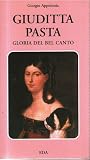 Giuditta Pasta. Gloria del bel canto