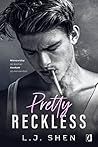 Pretty Reckless by L.J. Shen Pretty Reckless by L.J. Shen