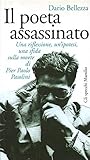 Il poeta assassinato: Una riflessione, un'ipotesi, una sfida sulla morte di Pier Paolo Pasolini