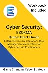 Cyber Security: CISO ESORMA Quick Start Guide: Powerful, practical cybersecurity risk management framework and architecture for Chief Information Security ... Quick Start Guide and templates Book 1)