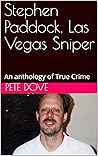 Stephen Paddock, Las Vegas Sniper: An anthology of True Crime