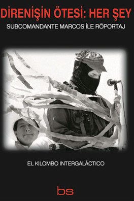 Direnişin Ötesi: Her Şey - Subcomandante Marcos ile Röportaj
