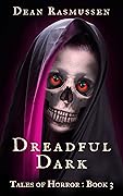 Dreadful Dark, Tales of Horror: Book 3