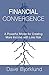 Financial Convergence: A Powerful Model for Creating More Income with Less Risk