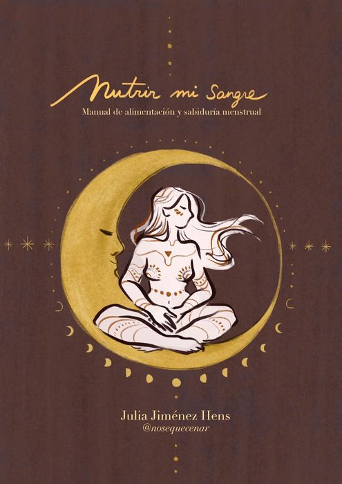 Nutrir mi sangre. Manual de alimentación y sabiduría menstrual