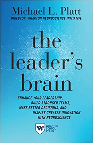 The Leader's Brain: Enhance Your Leadership, Build Stronger Teams, Make Better Decisions, and Inspire Greater Innovation with Neuroscience (Paperback)