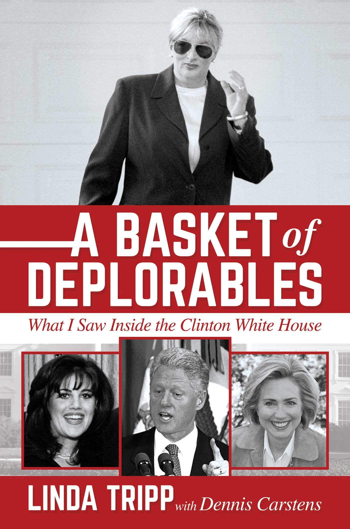 A Basket of Deplorables: What I Saw Inside the Clinton White House (Kindle Edition)