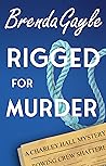 Rigged for Murder (A Charley Hall Mystery, #2)