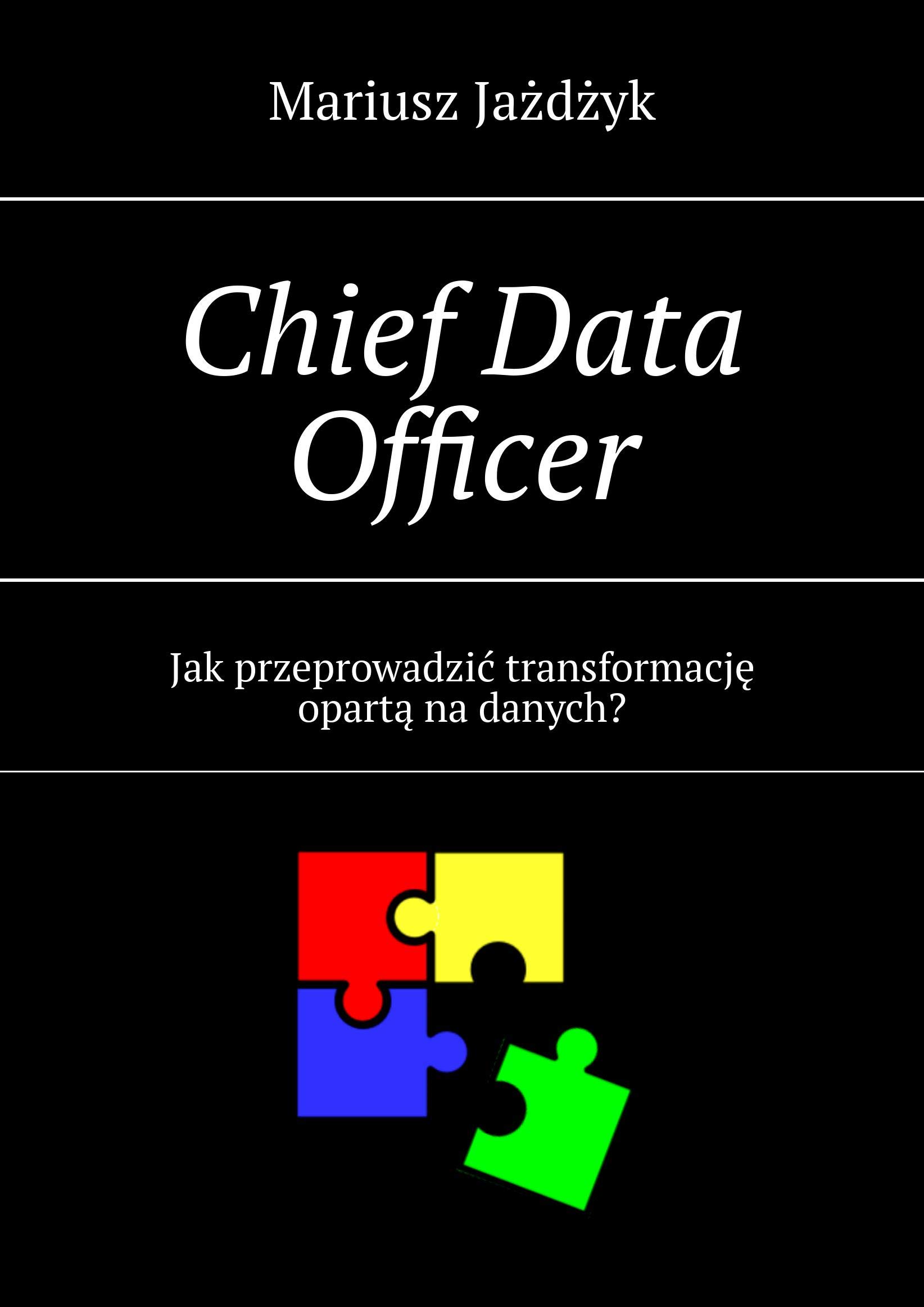 Chief Data Officer: Jak przeprowadzić transformację opartą na danych? (Kindle Edition)